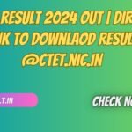 CTET Result 2024 Out Direct Link to Downlaod Result @ctet.nic.in